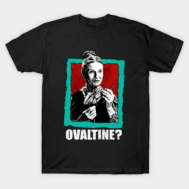 Ovaltine..? T-Shirt by HORASFARAS